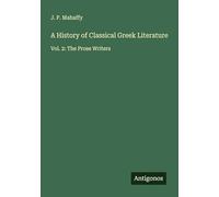 A History of Classical Greek Literature: Vol. 2: The Prose Writers