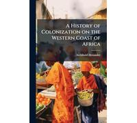 A History of Colonization on the Western Coast of Africa