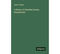 A History of Columbia County, Pennsylvania