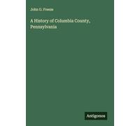 A History of Columbia County, Pennsylvania