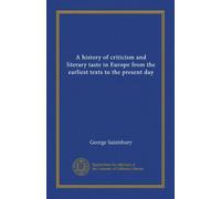 A history of criticism and literary taste in Europe from the earliest texts to the present day