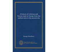 A history of criticism and literary taste in Europe from the earliest texts to the present day (v. 3)