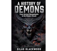 A History of Demons: From Ancient Mesopotamia to the Modern Occult