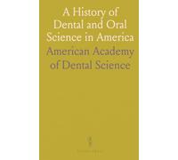 A History of Dental and Oral Science in America