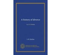 A history of divorce: by S. B. Kitchin