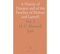 A History of Dunster and of the Families of Mohun and Luttrell