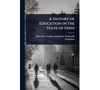 A History of Education in the State of Ohio