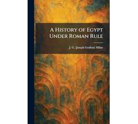 A History of Egypt Under Roman Rule
