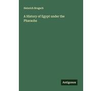 A History of Egypt under the Pharaohs
