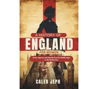 A history of England for women: Power, Agency, and Identity from the Middle Ages to the Modern Era (European countries)