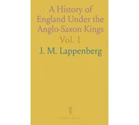 A History of England Under the Anglo-Saxon Kings