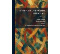 A History of English Literature: The Middle Ages & the Renascence (650-1660)