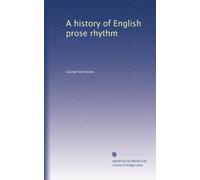 A history of English prose rhythm: Volume 2