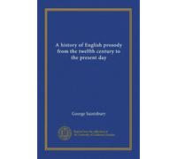 A history of English prosody from the twelfth century to the present day (v.2)