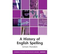 A History of English Spelling (Edinburgh Textbooks on the English Language - Advanced)