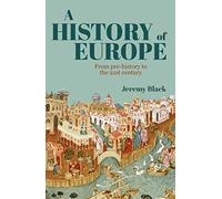 A History of Europe: From Pre-History to the 21st Century