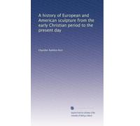 A history of European and American sculpture from the early Christian period to the present day: Volume 2