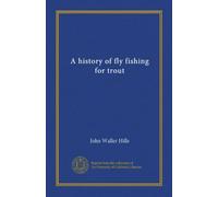 A history of fly fishing for trout