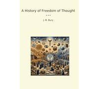 A History of Freedom of Thought (Classic Books)