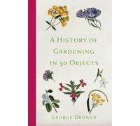 A History of Gardening in 50 Objects