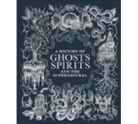 A History Of Ghosts Spirits And The Supernatural