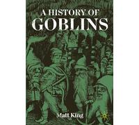 A History of Goblins: From Medieval Demons to World of Warcraft