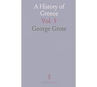 A History of Greece: From the Earliest Period to the Close of the Generation Contemporary With Alexander the Great