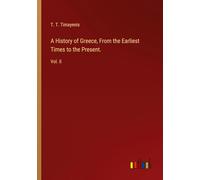 A History of Greece, From the Earliest Times to the Present.: Vol. II