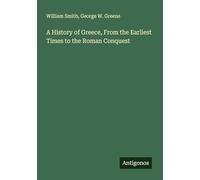 A History of Greece, From the Earliest Times to the Roman Conquest