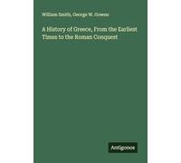 A History of Greece, From the Earliest Times to the Roman Conquest