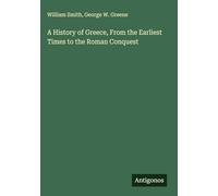 A History of Greece, From the Earliest Times to the Roman Conquest