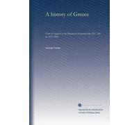 A history of Greece (v.1): from its conquest by the Romans to the present time, B.C. 146 to A.D. 1864