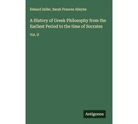 A History of Greek Philosophy from the Earliest Period to the time of Socrates: Vol. II