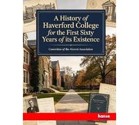 A History of Haverford College for the First Sixty Years of its Existence
