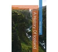 A History Of Iceland: An account of Iceland from its early settlement to the present day (World Histories)