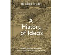 A History of Ideas: The most intriguing, relevant and helpful concepts from the story of humanity