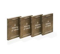 A History of Ideas: The most intriguing, relevant and helpful concepts from the story of humanity