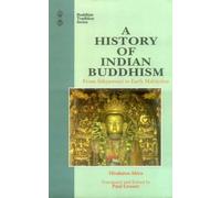 A History of Indian Buddhism: From Sakyamuni to Early Mahayana: v. 19 (Buddhist Tradition, v. 19)
