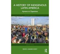 A History of Indigenous Latin America: Aymara to Zapatistas