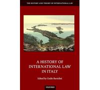 A History of International Law in Italy (The History and Theory of International Law)