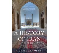 A History of Iran: Empire of the Mind [Idioma Inglés]
