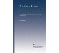 A history of Ireland: from the relief of Londonderry in 1689, to the surrender of Limerick in 1691