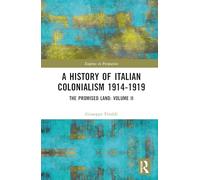 A History of Italian Colonialism 1914-1919: The Promised Land: Volume II: 2 (Empires in Perspective)