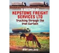 A History Of Kepstowe Freight Services Ltd.