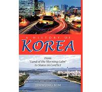 A History of Korea: From "Land of the Morning Calm" to States in Conflict