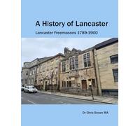 A History of Lancaster: Lancaster Freemasons 1789-1900