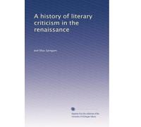 A history of literary criticism in the renaissance: Volume 1