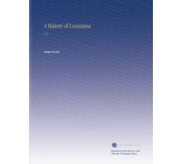 A History of Louisiana: V. 2