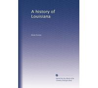 A history of Louisiana: Volume 3
