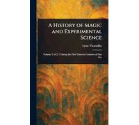 A History of Magic and Experimental Science